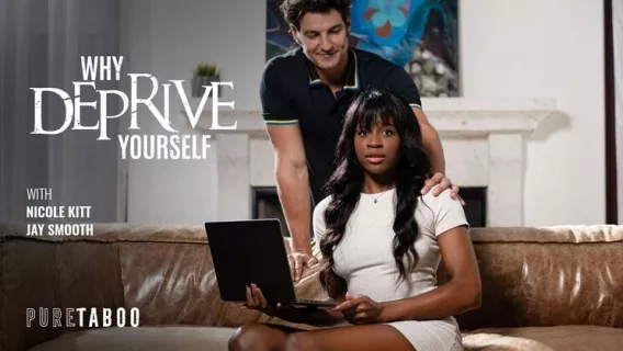 ⁣Why Deprive Yourself ※ Nicole Kitt, Jay Smooth ※ Pure Taboo 