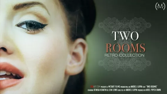 The Retro Collection - Two Rooms ※ Lein Lewis, Denisa Heaven ※ SexArt 