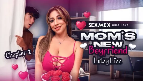 StepMoms New Boyfriend 2 . Letzy Lizz ※ Letzy Lizz ※ SEXMEX 